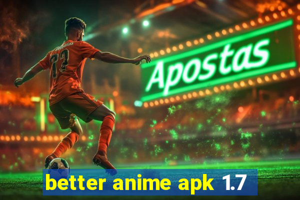 better anime apk 1.7